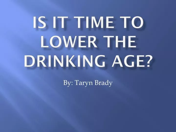 is it time to lower the drinking age