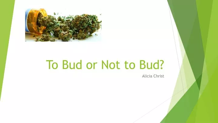 to bud or not to bud