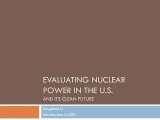 Evaluating nuclear power in the U.S. and its clean future