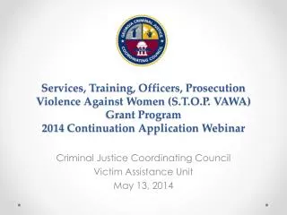 Services, Training, Officers, Prosecution Violence Against Women ( S.T.O.P . VAWA) Grant Program 2014 Continuation App