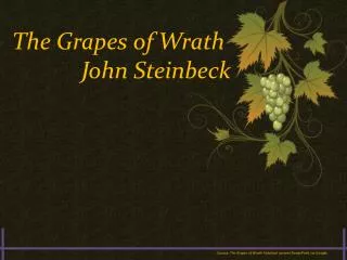 The Grapes of Wrath 	John Steinbeck