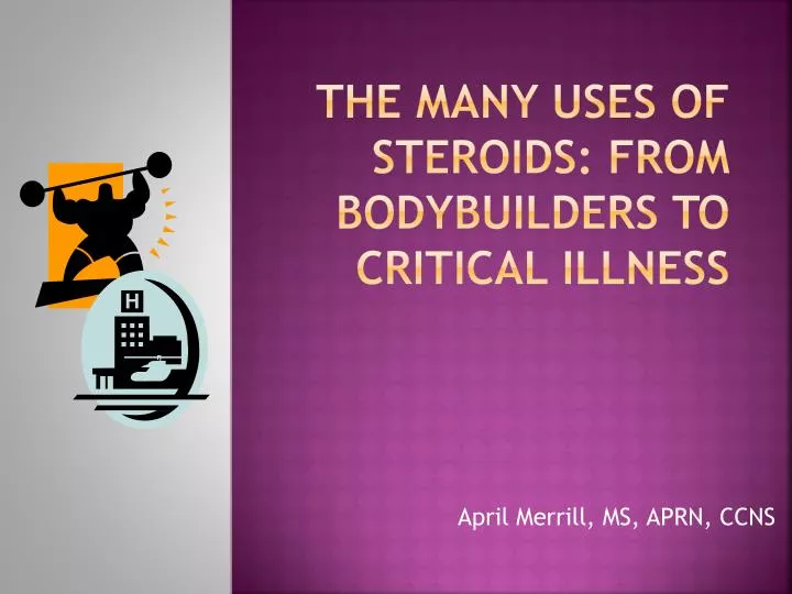 the many uses of steroids from bodybuilders to critical illness
