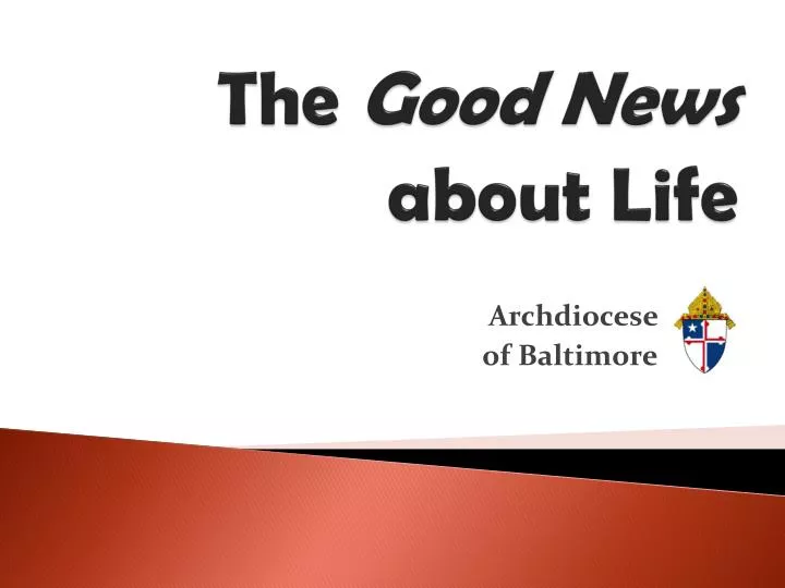 the good news about life