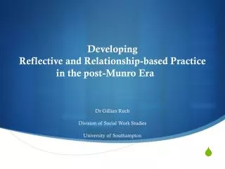 Developing Reflective and Relationship-based Practice in the post-Munro Era