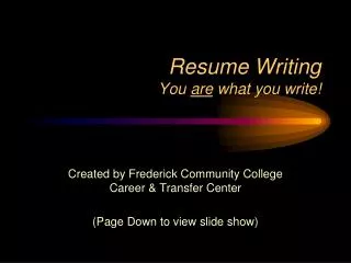 Resume Writing You are what you write!