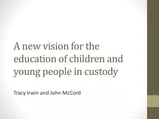 A new vision for the education of children and young people in custody