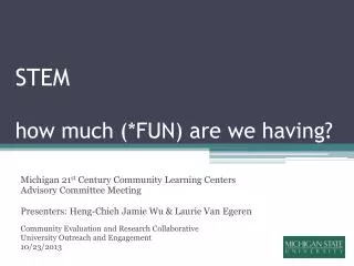 STEM how much (*FUN) are we having?