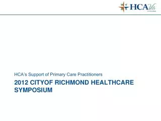 2012 CITYOF RICHMOND HealtHcare Symposium