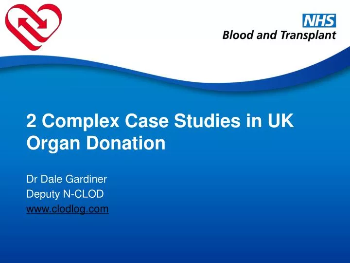 2 complex case studies in uk organ donation