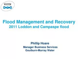 Flood Management and Recovery 2011 Loddon and Campaspe flood