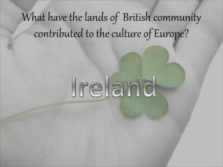 What have the lands of British community contributed to the culture of Europe?