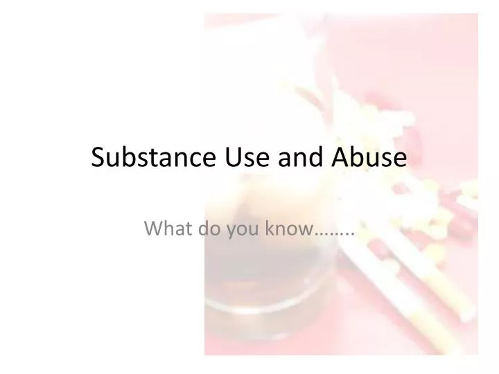 substance use and abuse