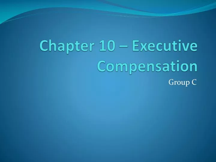 chapter 10 executive compensation