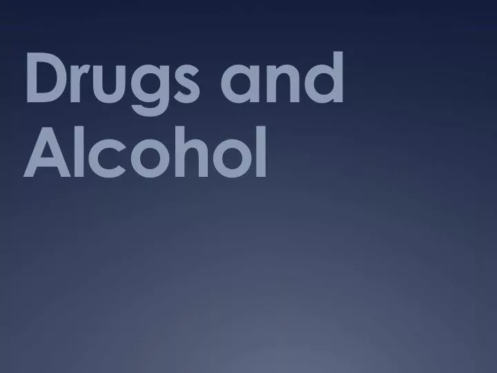 drugs and alcohol