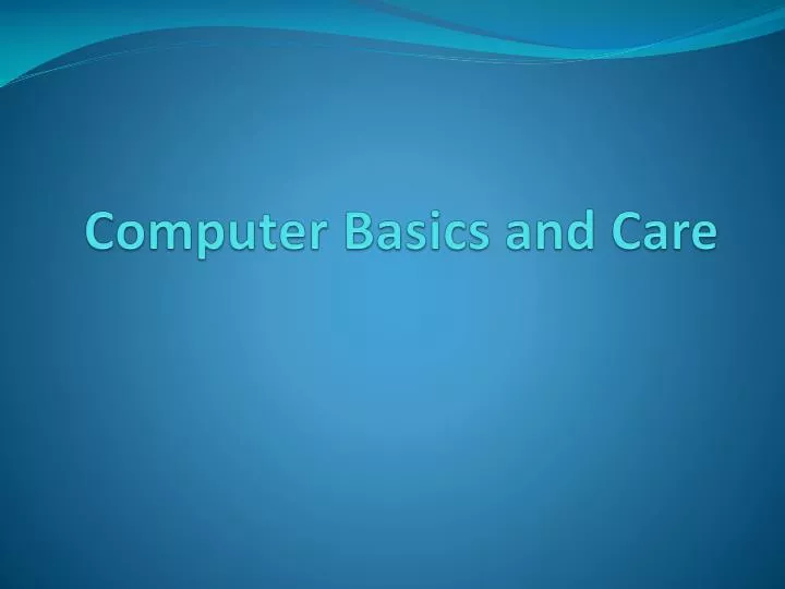 computer basics and care computer basics and care