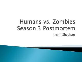 Humans vs. Zombies Season 3 Postmortem