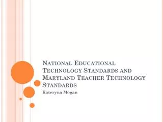 National Educational Technology Standards and Maryland Teacher Technology Standards