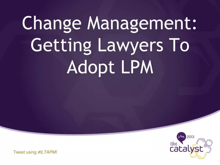 change management getting lawyers to adopt lpm
