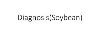 Diagnosis(Soybean)