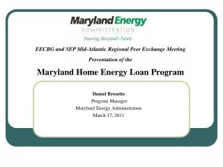 Daniel Bresette Program Manager Maryland Energy Administration March 17, 2011