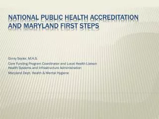 NATIONAL Public health ACCREDITATION and Maryland first steps