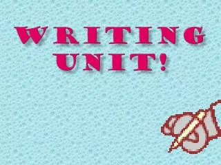 WRITING UNIT!