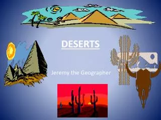 DESERTS