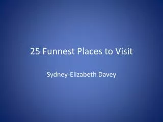 25 Funnest Places to Visit