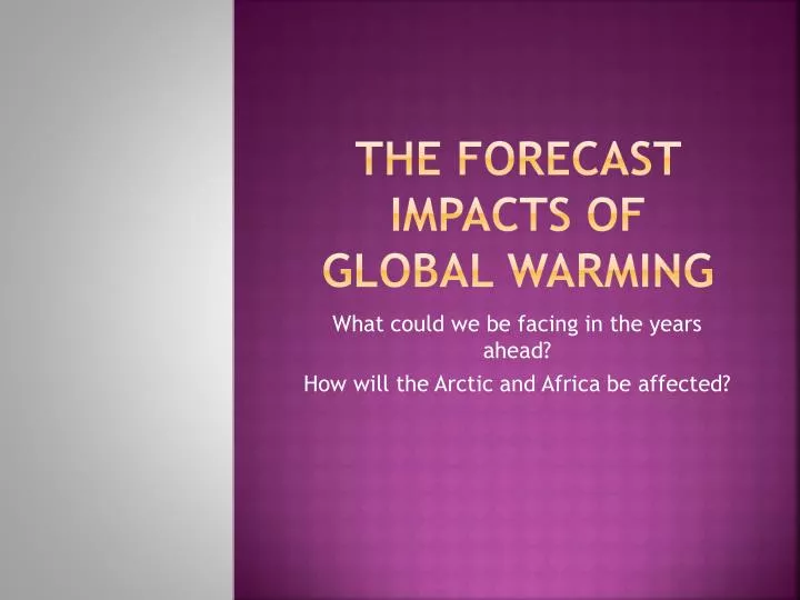 the forecast impacts of global warming