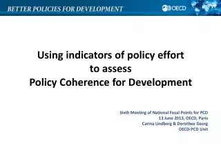 Using indicators of policy effort to assess Policy Coherence for Development Sixth Meeting of National Focal Points fo