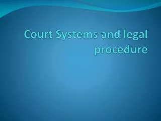 Court Systems and legal procedure