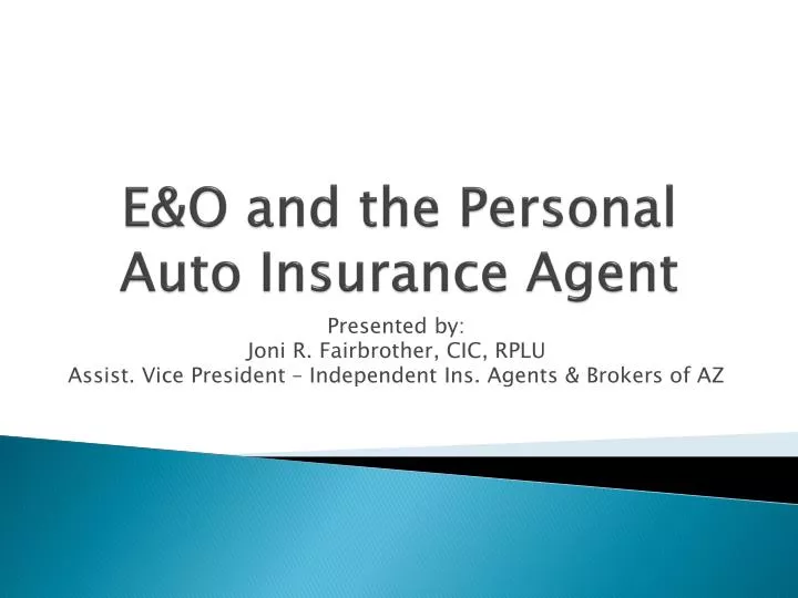 e o and the personal auto insurance agent