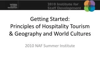 Getting Started: Principles of Hospitality Tourism &amp; Geography and World Cultures