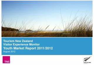 Tourism New Zealand Visitor Experience Monitor Youth Market Report 2011/2012 August 2012