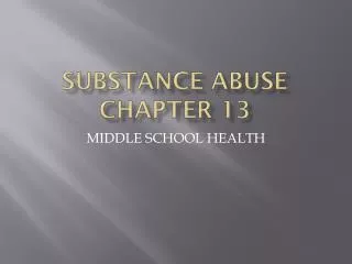 SUBSTANCE ABUSE Chapter 13