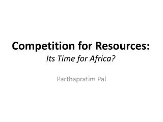 Competition for Resources: Its Time for Africa?