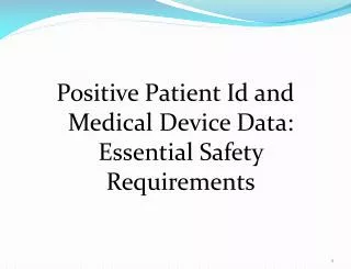 Positive Patient Id and Medical Device Data: Essential Safety Requirements