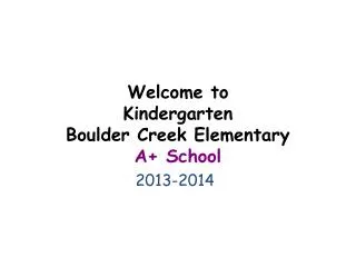 Welcome to Kindergarten Boulder Creek Elementary A+ School