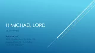 H Michael Lord