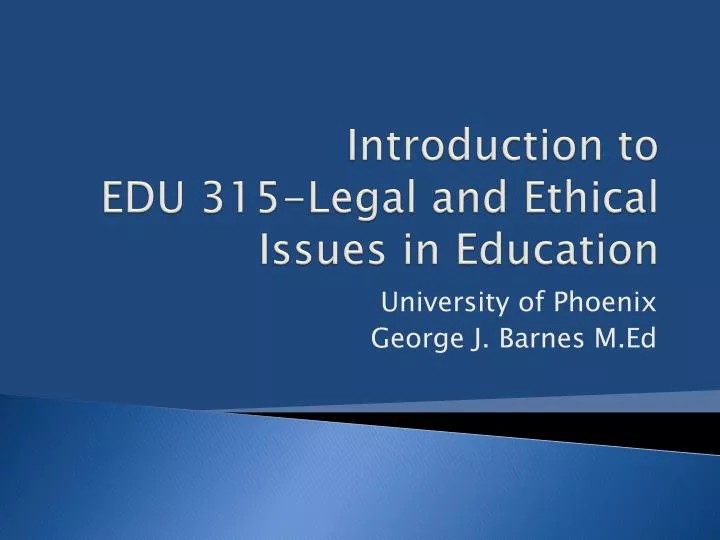 introduction to edu 315 legal and ethical issues in education