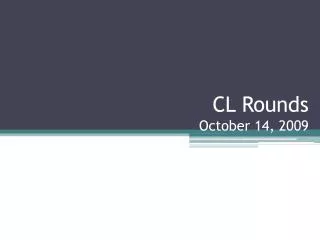 CL Rounds October 14, 2009