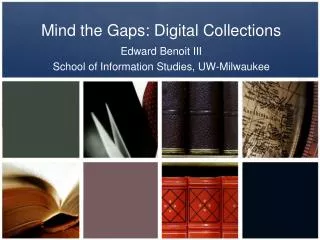 Mind the Gaps: Digital Collections