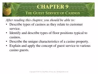 After reading this chapter, you should be able to : Describe types of casinos as they relate to customer service.
