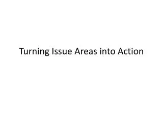 Turning Issue Areas into Action