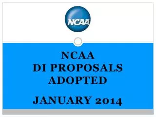 Ncaa Di Proposals adopted January 2014