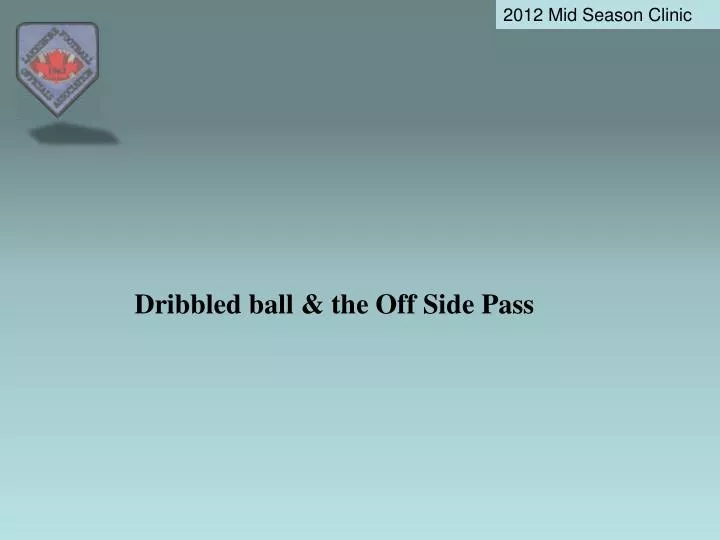dribbled ball the off side pass