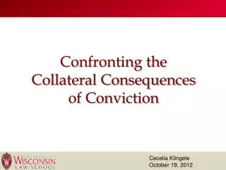 Confronting the Collateral Consequences of Conviction