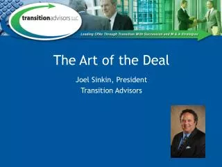The Art of the Deal Joel Sinkin, President Transition Advisors
