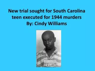 New trial sought for South Carolina teen executed for 1944 murders By: Cindy Williams