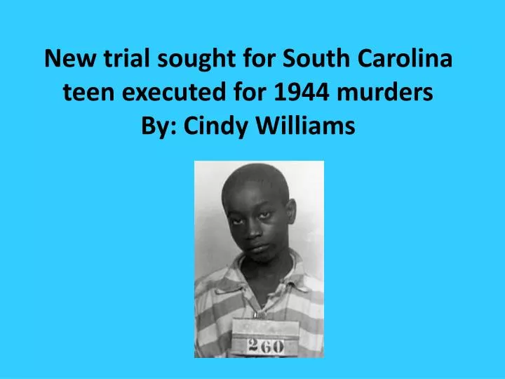 new trial sought for south carolina teen executed for 1944 murders by cindy williams